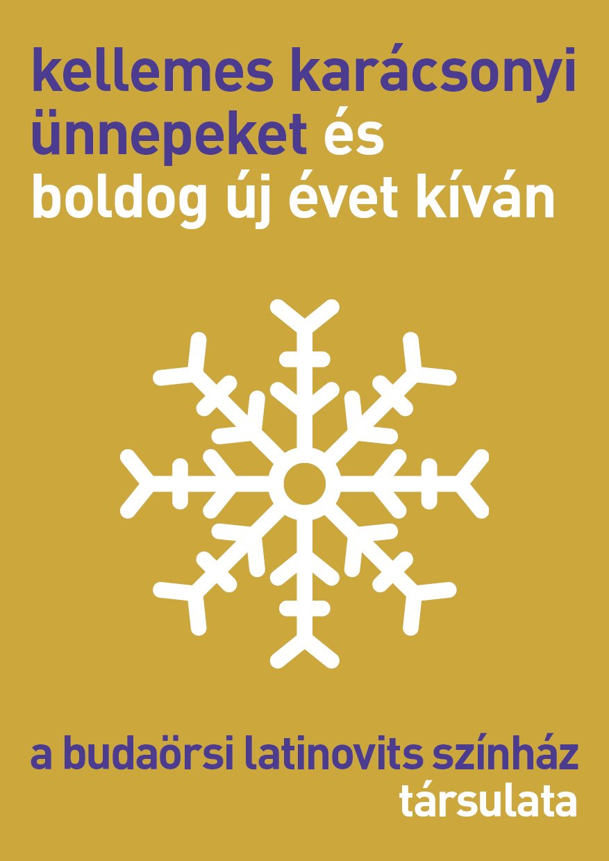 Kellemes karácsonyi ünnepeket és boldog új évet kíván a Budaörsi Latinovits Színház társulata!