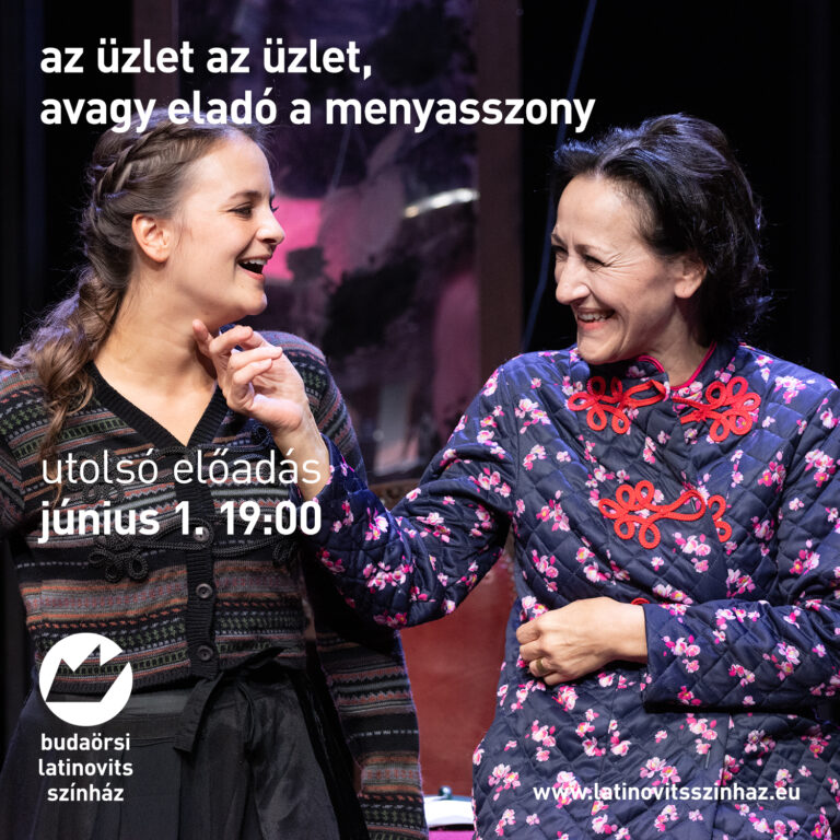 Utoljára látható Az üzlet az üzlet, avagy eladó a menyasszony június 1-jén 19 órakor