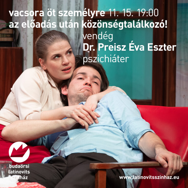 Következő Vacsora öt személyre című előadásunkat követően közönségtalálkozót tartunk Dr. Preisz Éva Eszter pszichiáterrel!