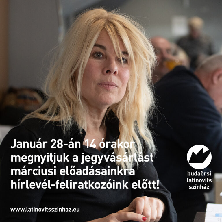 Hamarosan megnyitjuk a jegyvásárlást MÁRCIUSI előadásainkra!