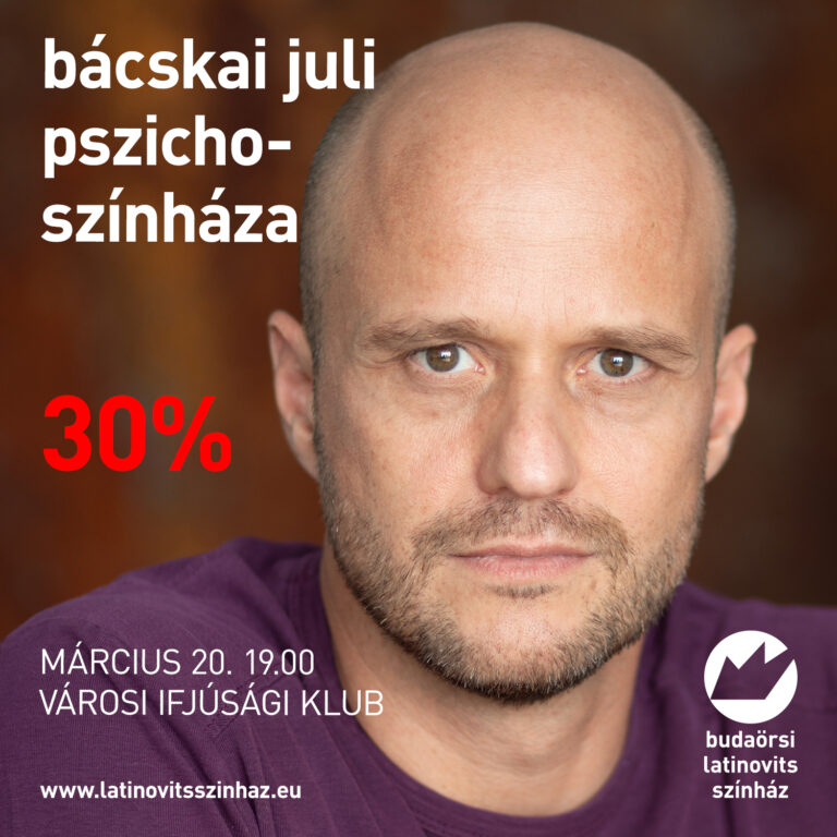 Ma este Bácskai Juli Pszichoszínháza